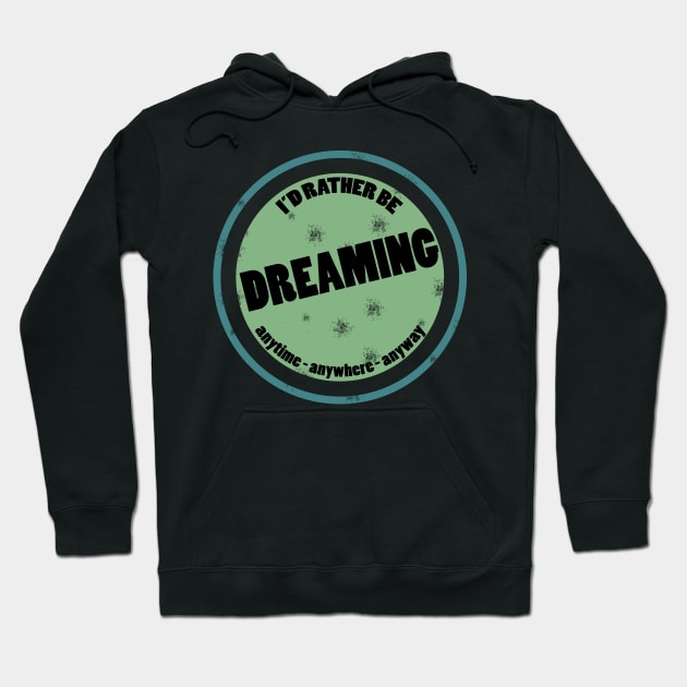 I'd Rather Be Dreaming I Love to Dream Message Hoodie by TheOptimizedCreative